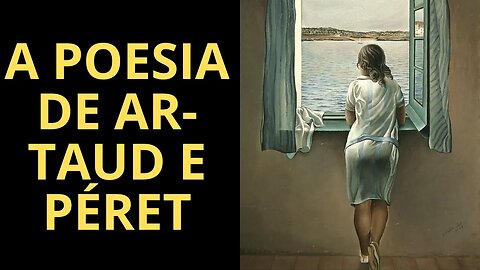 VOCÊ CONHECE A POESIA DE ANTONIN ARTAUD E BENJAMIN PÉRET? SE NÃO, ASSISTA ESTE VÍDEO!