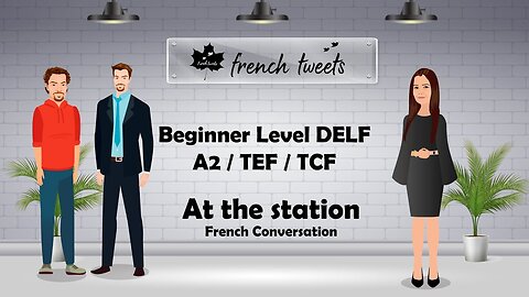 TEF/ TCF / Beginner level DELF A1, A2 / French Conversation I At the Railway Station