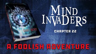 Mind Invaders Chapter 22 - A Foolish Adventure