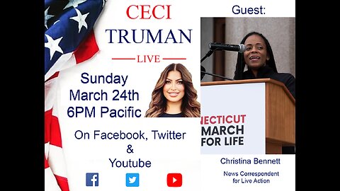 3-24-024 Ceci Truman Live with guest Christina Bennett of LiveAction.org