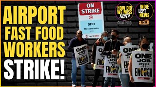 Fast Food Workers STRIKE at San Francisco Airport WINS! | (clip) from How Did We Miss That #53