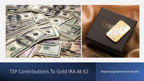 TSP Contributions To Gold IRA At 62