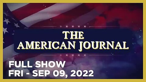 AMERICAN JOURNAL FULL SHOW 09_09_22 Friday