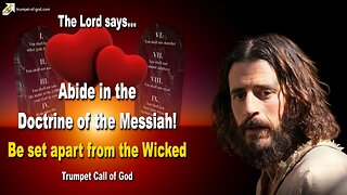 Abide in the Doctrine of the Messiah and be set apart from the Wicked 🎺 Trumpet Call of God
