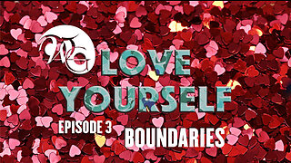 WG Loving Yourself Series Ep. 3 - BOUNDARIES