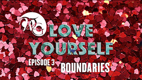 WG Loving Yourself Series Ep. 3 - BOUNDARIES