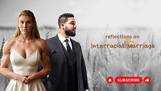 Reflections on Interracial Marriage