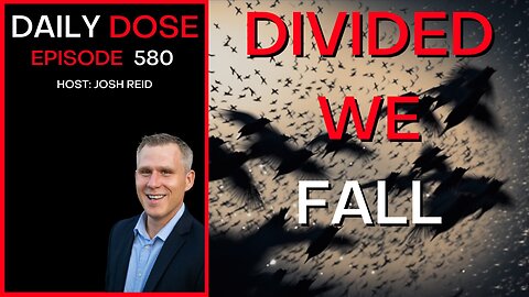 Divided We Fall | Ep. 580 - The Daily Dose