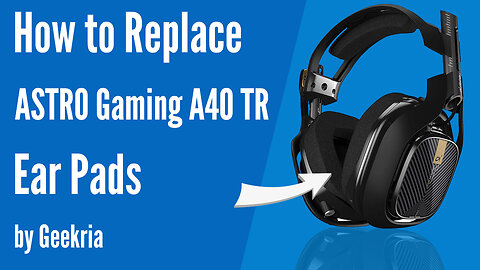 How to Replace Astro Gaming A40 TR Headphones Ear Pads / Cushions | Geekria