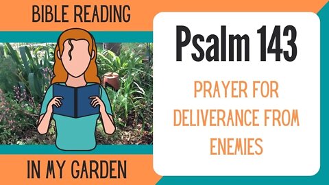 Psalm 143 (Prayer for Deliverance from Enemies)