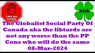 Globalist Social Party Of Canada aka the libtards 08-Mar-2024