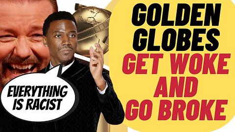 WORST EVER! GOLDEN GLOBES GET WOKE GET BROKE