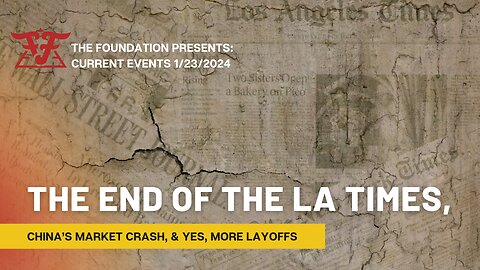 The End of the L.A. Times? China's Market Crash & Yes, More Lay Offs Current Events January 23 2024