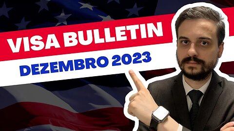 Visa Bulletin | Dezembro 2023 - Tudo que você precisa saber!