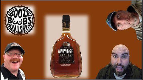 Booze Boobs & Bullshit - Episode Four - Christian Brothers Brandy