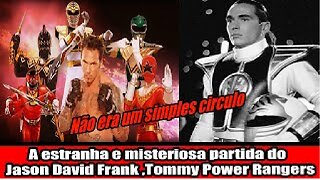 A estranha e misteriosa partida do Jason David Frank "Tommy" Power Rangers