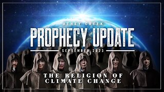 Prophecy Update | September 2023 | The Religion of Climate Change - Brett Meador