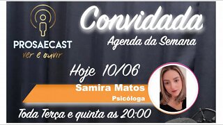 Prosa&Cast #82 - com Samira Matos - Psicóloga #prosaecast
