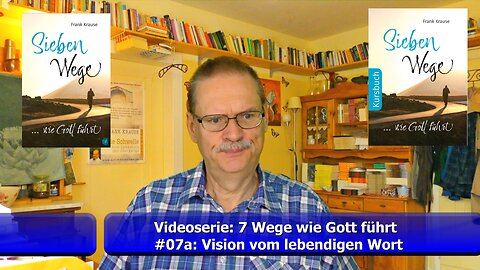 #07a: Videoserie - Sieben Wege wie Gott führt (Markus Herbert / Juni 2022)