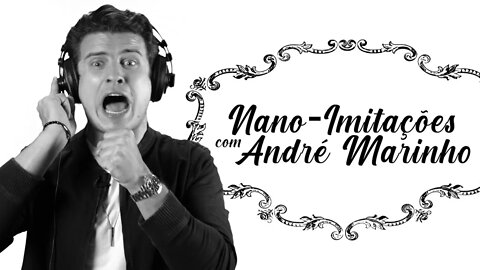 As melhores NANOIMITAÇÕES de André Marinho!