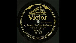 My Barney Lies Over the Ocean (Just the Way He Lied to Me) - Billy Murray