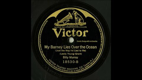My Barney Lies Over the Ocean (Just the Way He Lied to Me) - Billy Murray