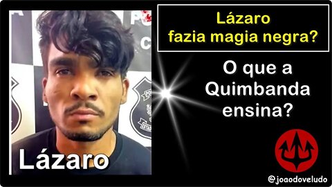 Lázaro fazia magia negra? Sacerdote de Quimbanda explica