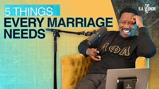 5 Things Every Marriage Needs - Dr. R.A. Vernon