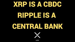 XRP Is A CBDC & Ripple Is The Central Bank