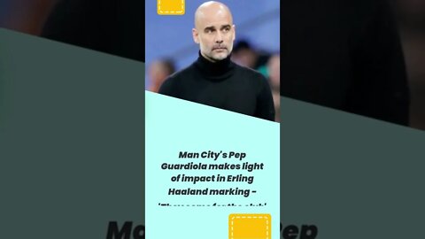 Man City's Pep Guardiola makes light of impact in Haaland marking 'They come for the club' #shorts