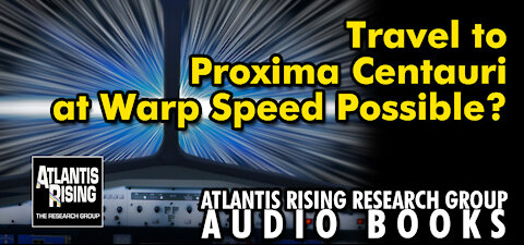 Travel to Proxima Centauri at Warp Speed Possible? From the Atlantis Rising Research Group News Blog