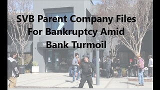 SVB Parent Company Files For Bankruptcy Amid Bank Turmoil