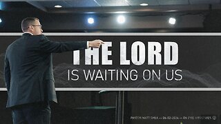 The Lord Is Waiting On Us