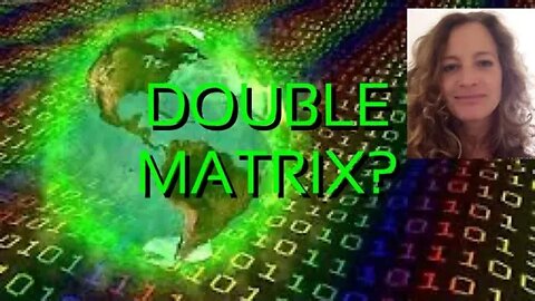 Double layered matrix trap, true awareness on the road of self actualization as the creator