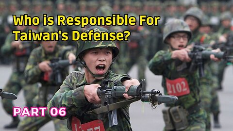 (06) Who is Responsible for Taiwan's Defense? | Military Conscription in Occupied Territory