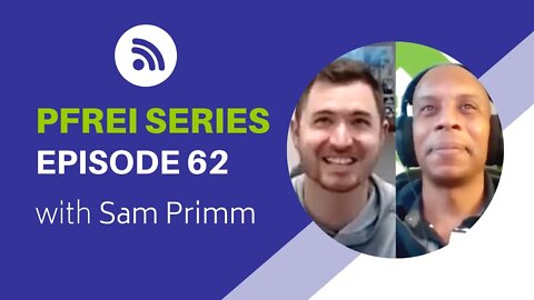 PFREI Series Episode 62: Sam Primm