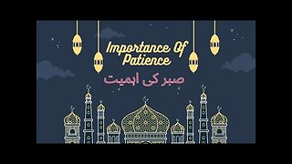 Importance Of patience. ( Sabr Kee Ahmiyat)