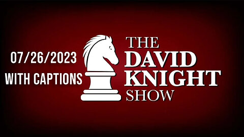 The David Knight Show 7-26-23 w Guest Host Gard Goldsmith CBDC Mark of the Beast Creeps Closer