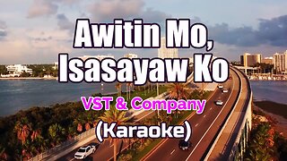 KARAOKE VERSION: AWITIN MO, ISASAYAW KO - VST & COMPANY