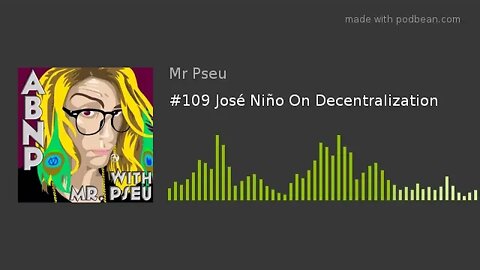 #109 José Niño On Decentralization