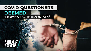 COVID QUESTIONERS DEEMED ‘DOMESTIC TERRORISTS’