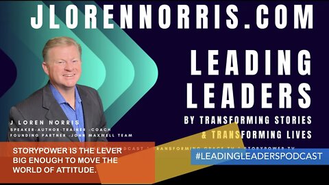 STORYPOWER IS THE LEVER BIG ENOUGH TO MOVE THE WORLD OF ATTITUDE. #LEADINGLEADERSPODCAST