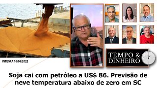 Soja cai com petróleo a US$ 86. Previsão de neve temperatura abaixo de zero em SC