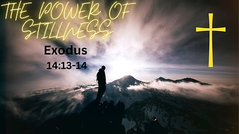 Exodus 14 13 - 14 The Power of Stillness