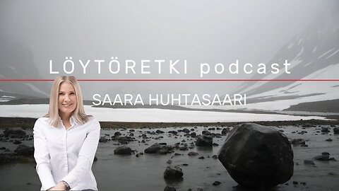 LÖYTÖRETKI podcast #3 - Saara Huhtasaari