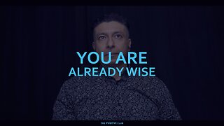 You are already wise