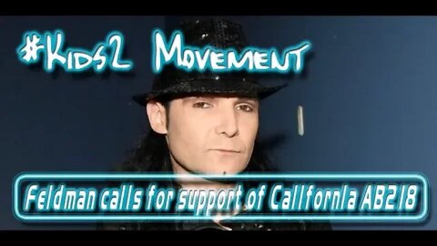 Corey Feldman UPDATE ON THE LETTER 2 SUPPORT CA AB218, THE #Kids2 MOVEMENT