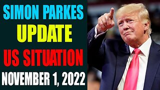 SIMON PARKER: UPDATE ON THE US SITUATION TODAY NOVEMBER 1, 2022 - TRUMP NEWS