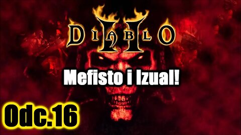 Diablo 2 odc.16 Mefisto i Izual!