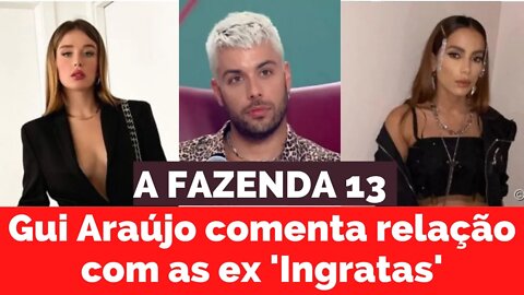 'A Fazenda 13':Gui Araújo comenta relação com as ex, Duda Reis e Anitta : 'Ingratas'